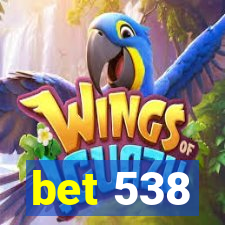 bet 538